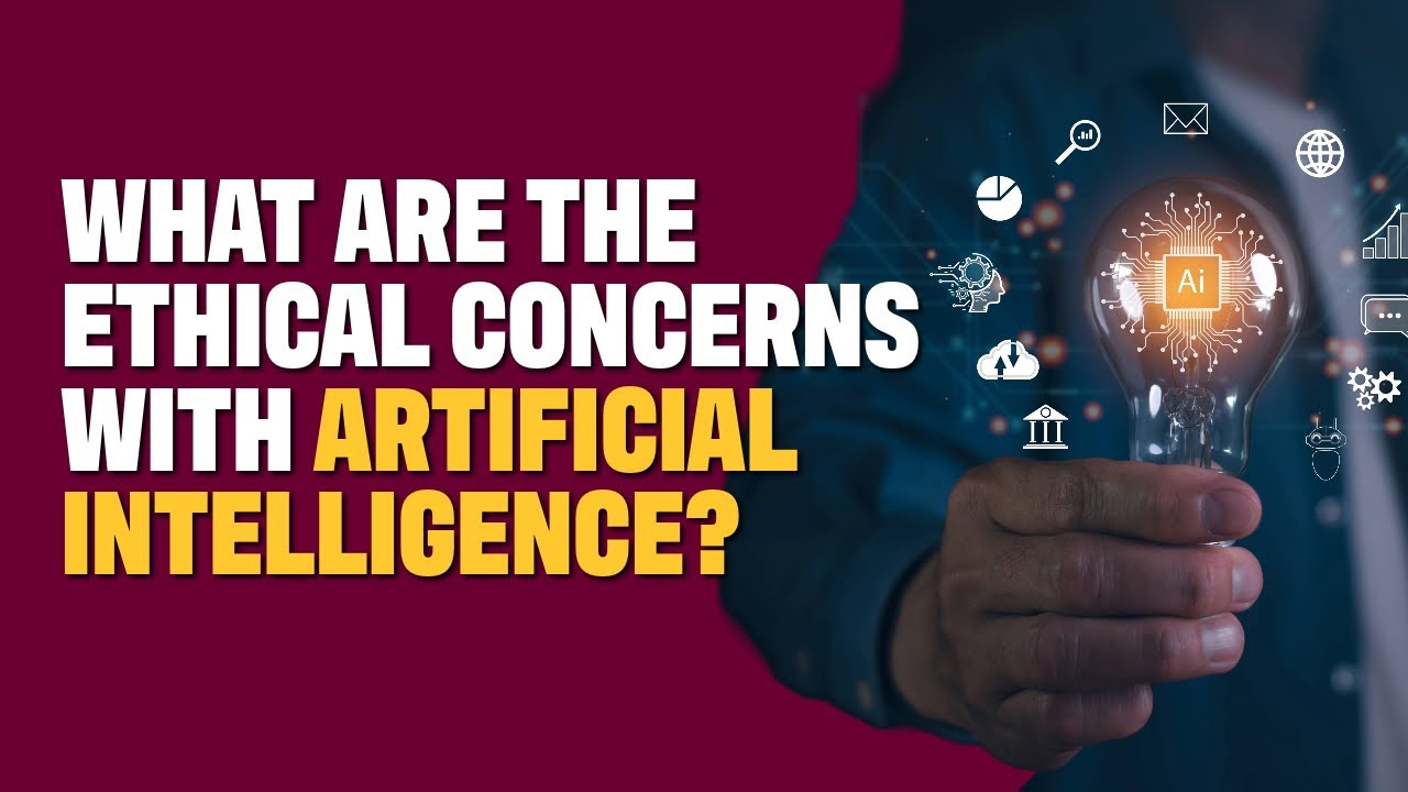What Are The Ethical Concerns With AI?