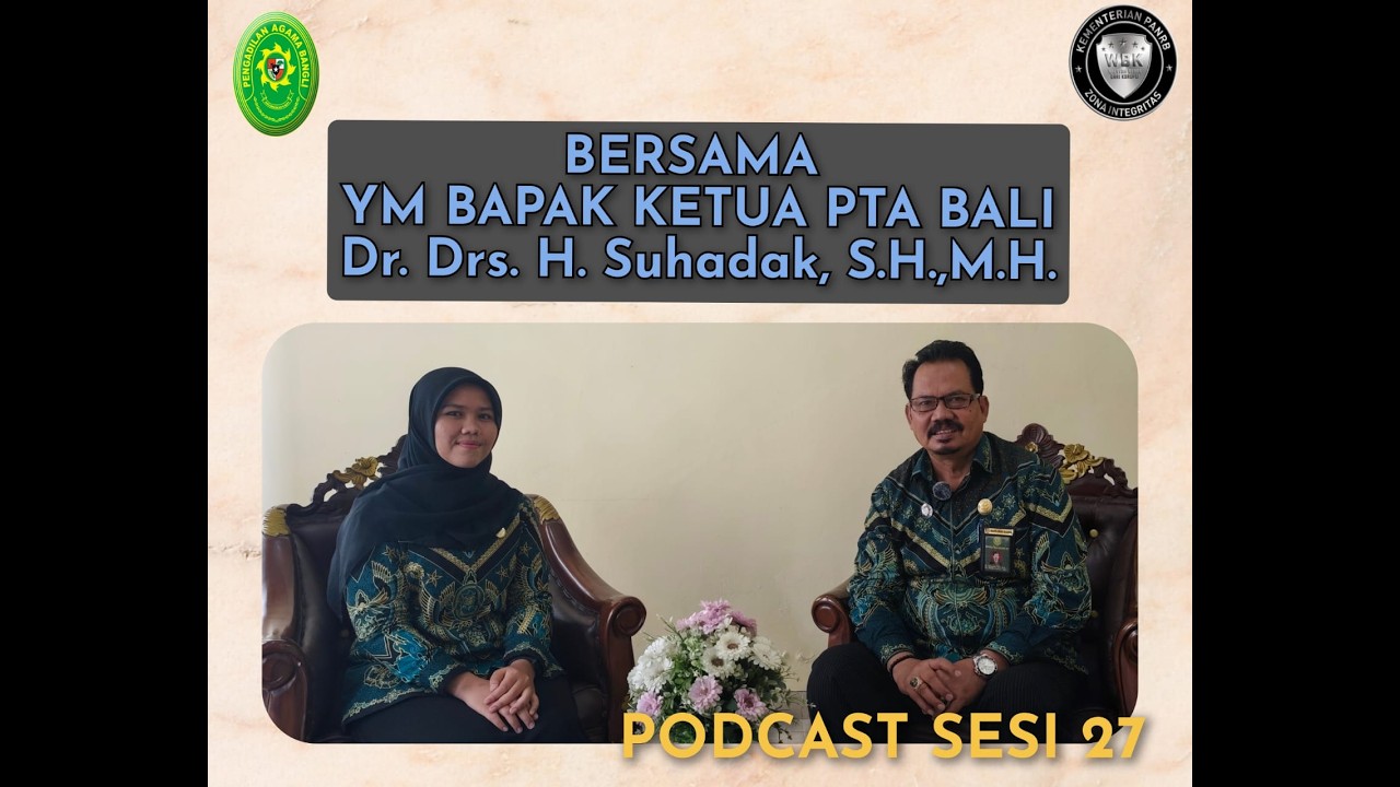 PODCAST SESI 27 BERSAMA BAPAK KETUA PENGADILAN TINGGIN AGAMA BALI
