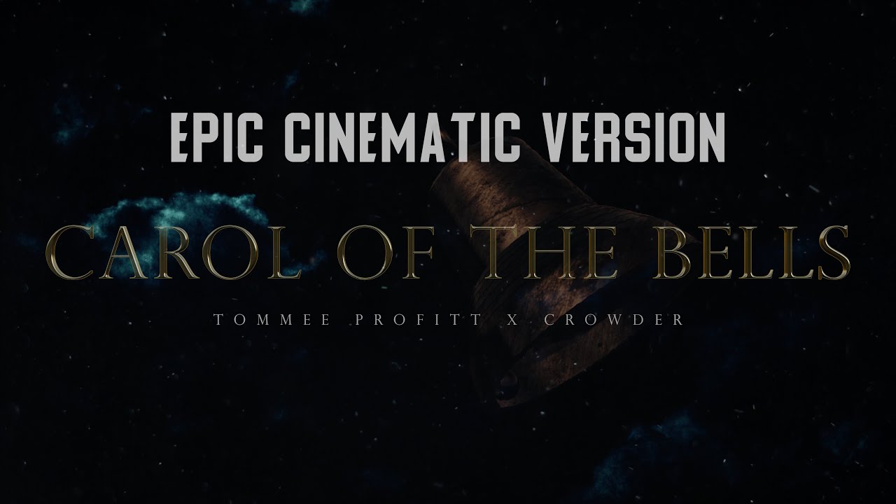 Carol of the Bells - Tommee Profitt & Crowder