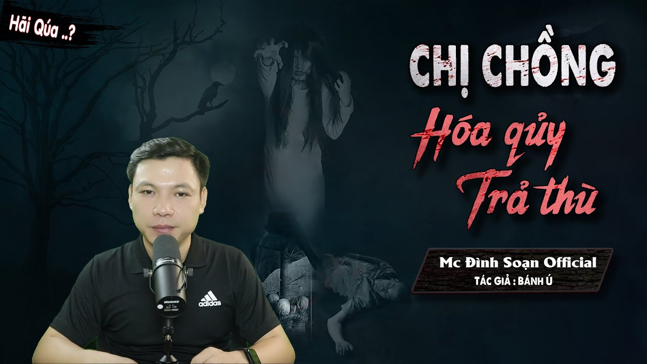 Truyện ma: Chị Chồng Hóa Qủy Trả Thù - Chuyện Ma Làng Quê Mới Hay Và Rừng Rợn I MC Đình Soạn kể HÃI