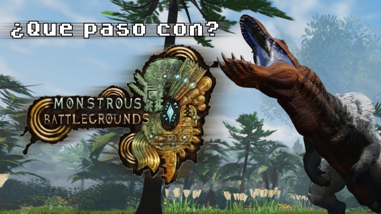 ¿Qué paso con Monstrous Battlegrounds?