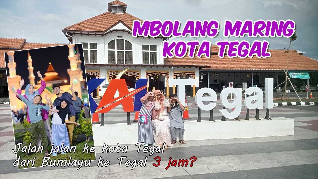 Mbolang Maring Kota Tegal - Jalan jalan ke kota tegal dari Bumiayu ke Tegal 3 Jam?
