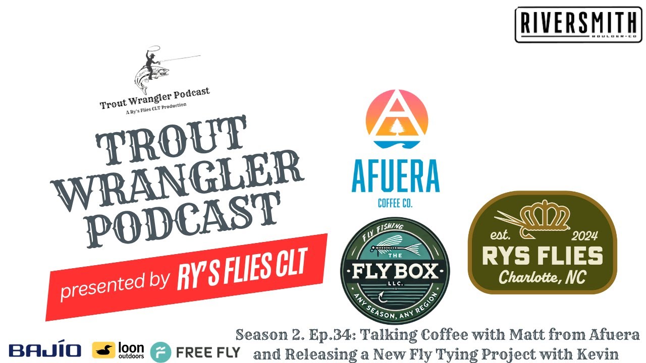 Trout Wrangler Podcast S2 Ep.34: Afuera Coffee with Matt & Kevin&rsquo;s Behind the Vise Launch at Fly Box