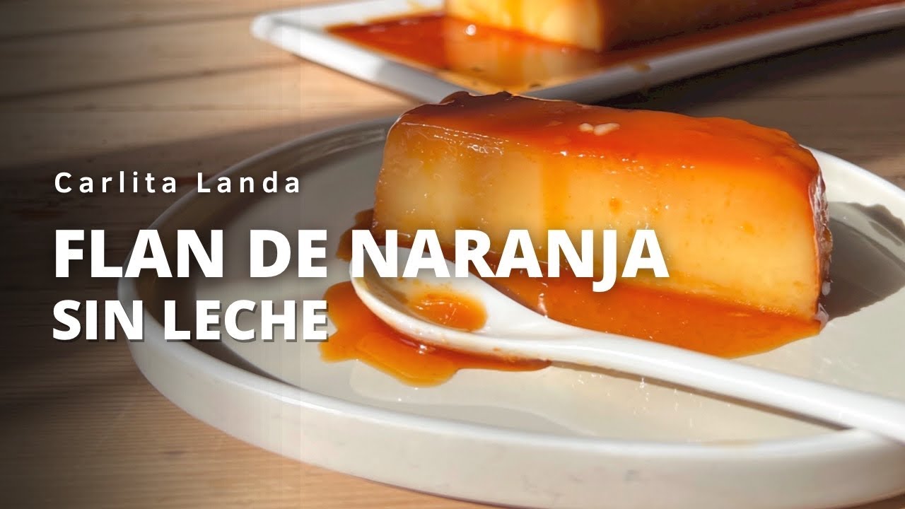 Hace este FLAN DE NARANJA SIN LECHE saludable y ECONÓMICO