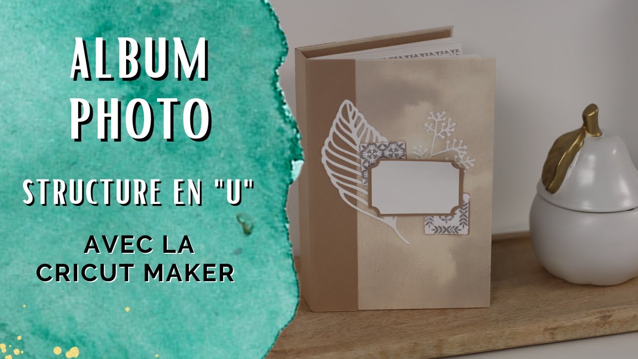 DIY CRICUT : Album photo structure en  U découper avec la Cricut Maker. SCRAPBOOKING