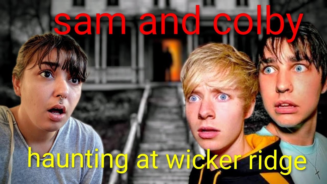 SAM AND COLBY haunting at wicker ridge