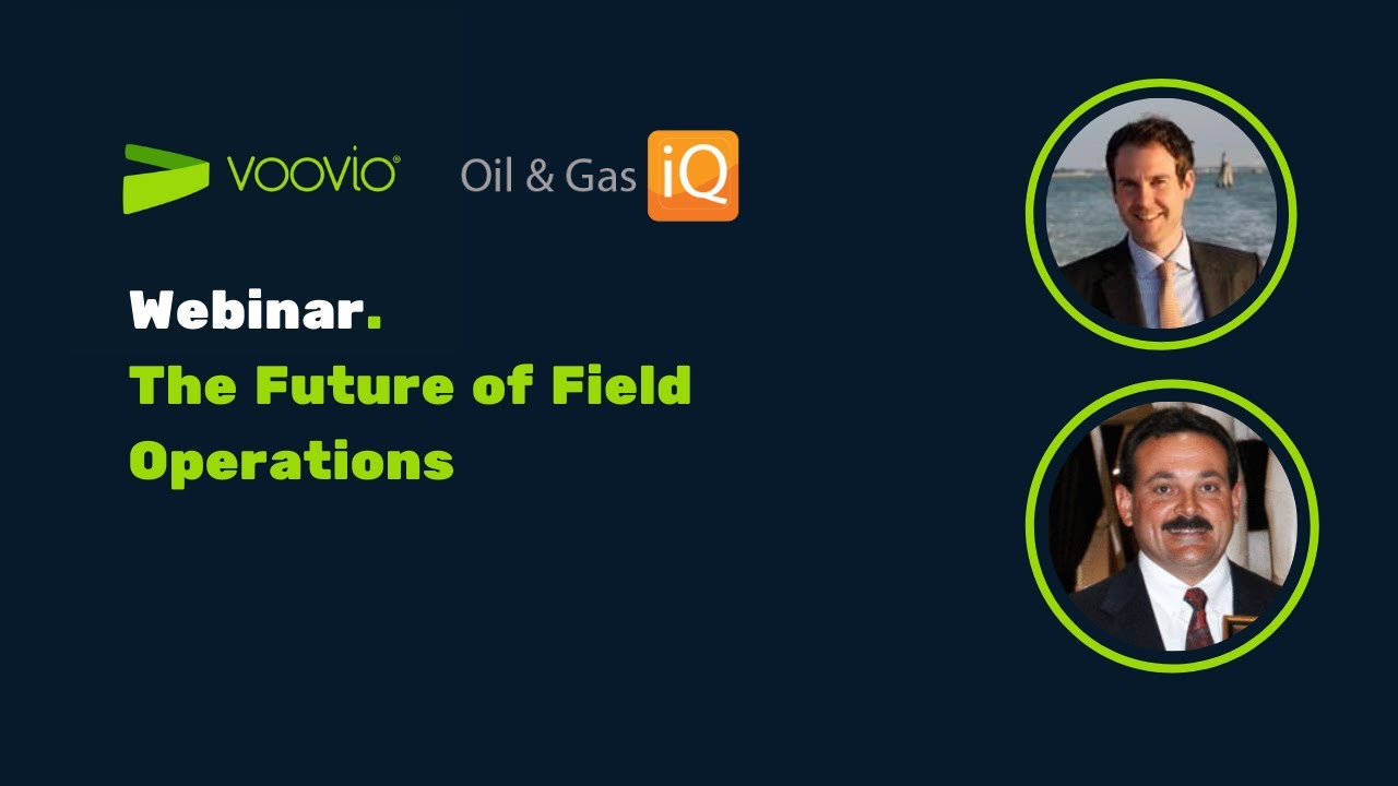 Webinar | Oil & Gas IQ & Voovio discuss the Future of Field Operations in the Process Industry