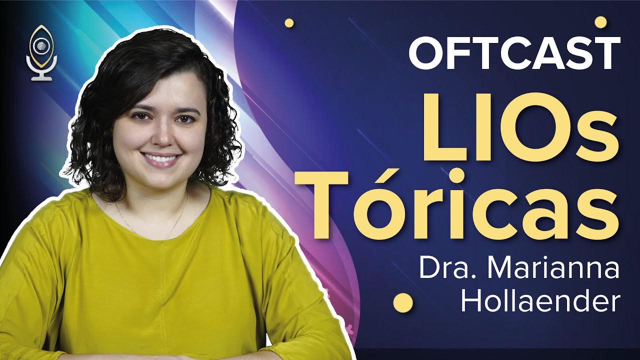 Lentes Tóricas: Da indicação ao implante com Dra. Marianna Hollaender
