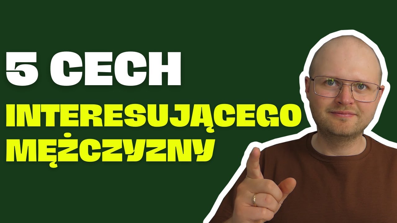 5 cech Interesującego Mężczyzny