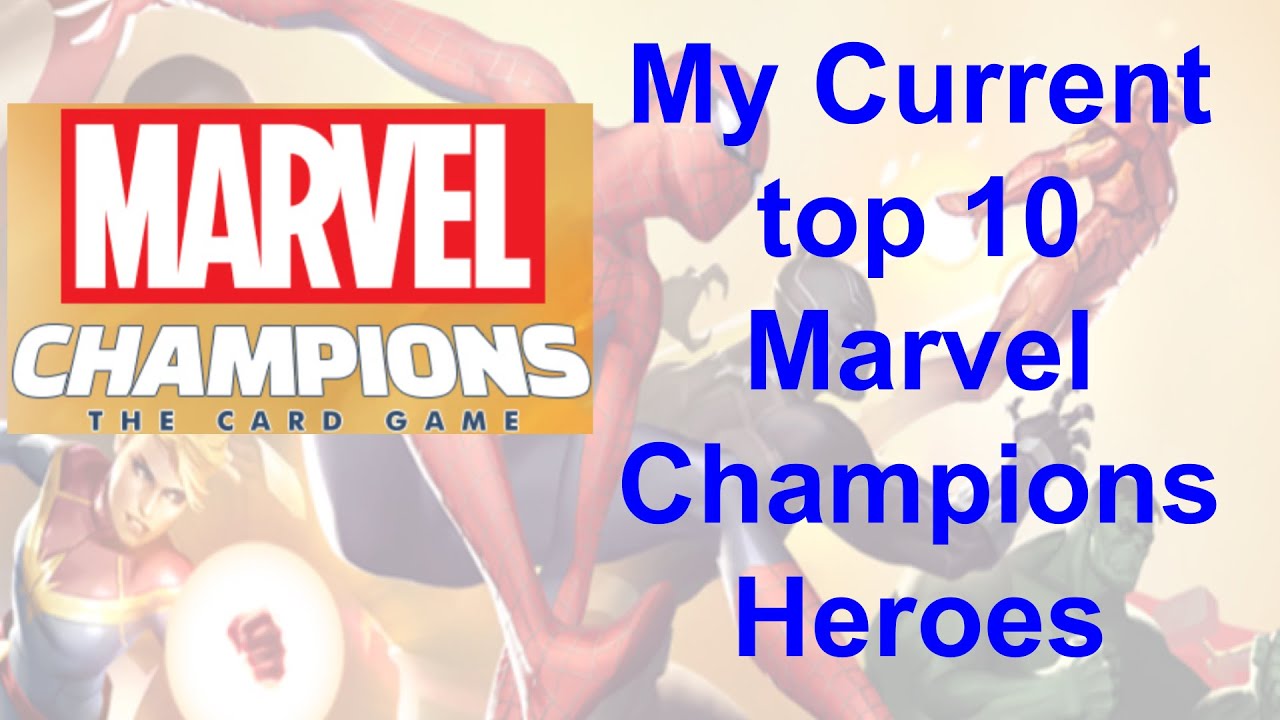 My Current Top 10 Marvel Champions Heroes