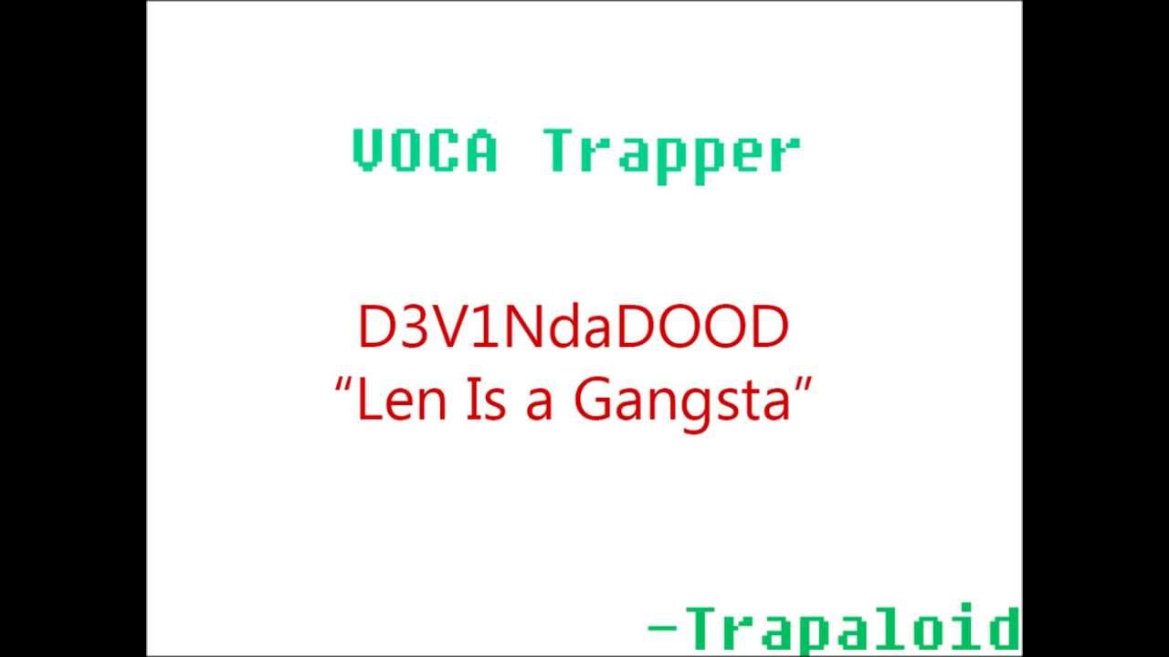 VokaTrapper x D3V1NdaDOOD: Len Is a Gangsta | @Trapaloid #Heaven #VocaTrap