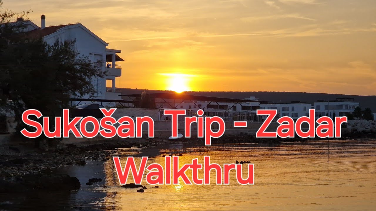 Trip to Croatia - Sukošan +  Zadar walkthru🏝🏜🏖