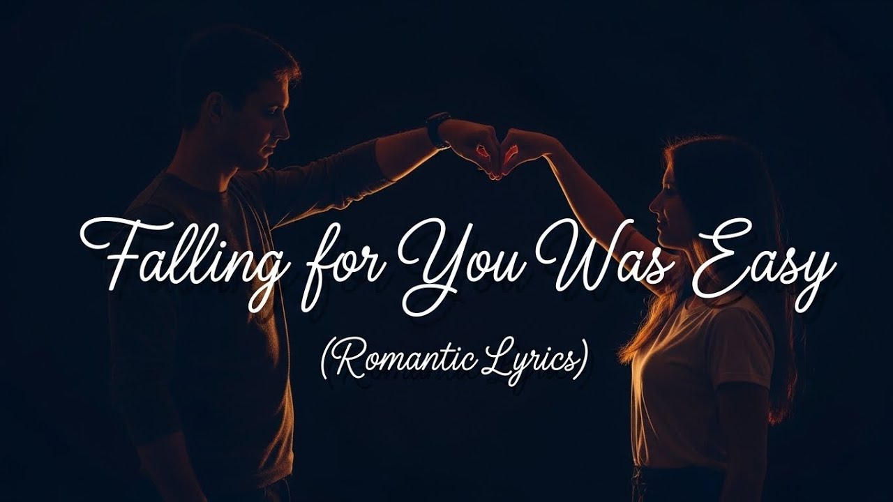 Falling for You Was Easy – Romantic English Love Song | Soft Emotional Lyrics Video