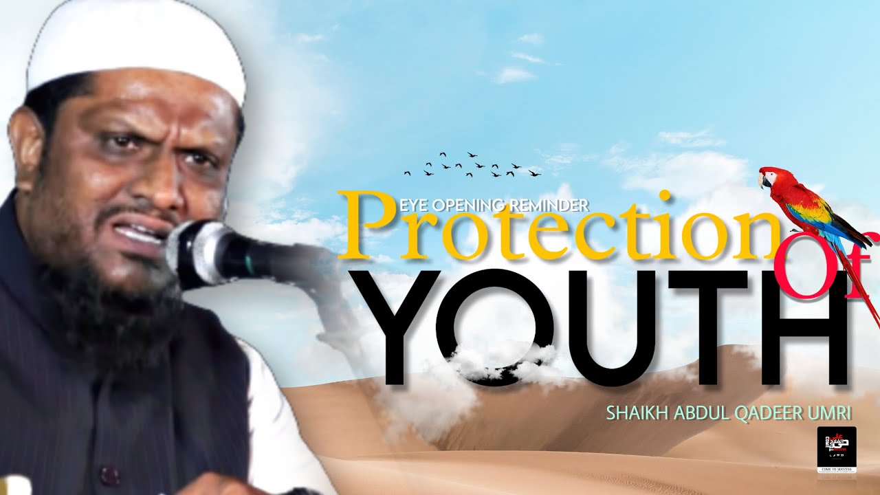Protection Of Youth &bull; Eye Opening Reminder &bull; Shaikh Abdul Qadeer Umri Hafizaullah