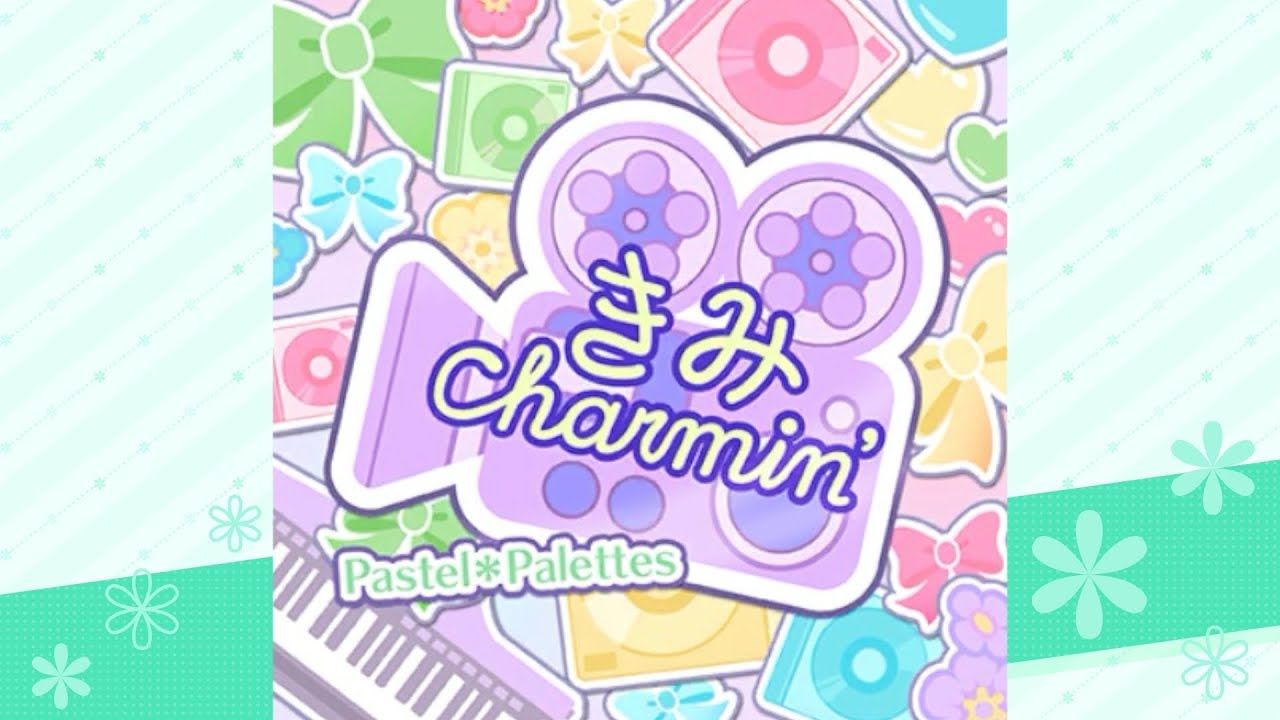 きみCharmin' / Pastel＊Palettes