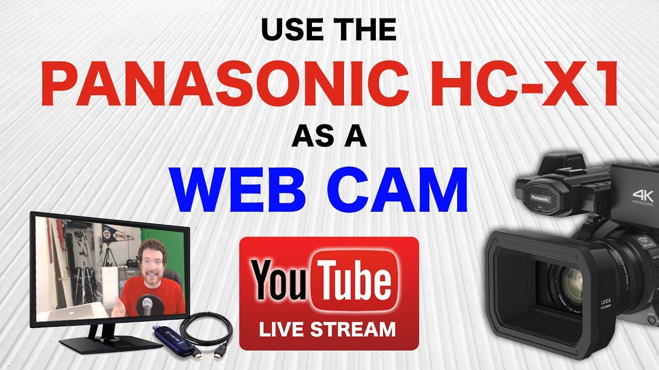 Use The Panasonic HC-X1 As A Web Cam And Live Stream Camera