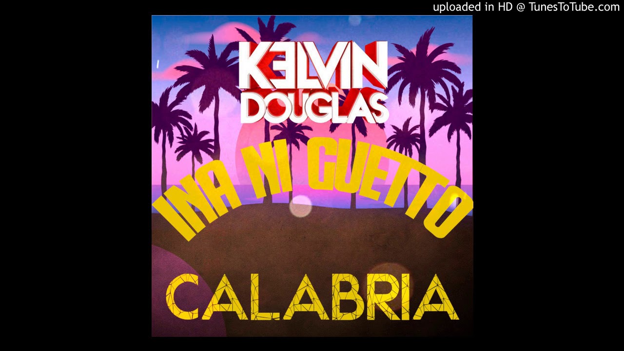 Kelvin Douglas Feat. Calabria - Ina Ni Ghetto (Original Mix)