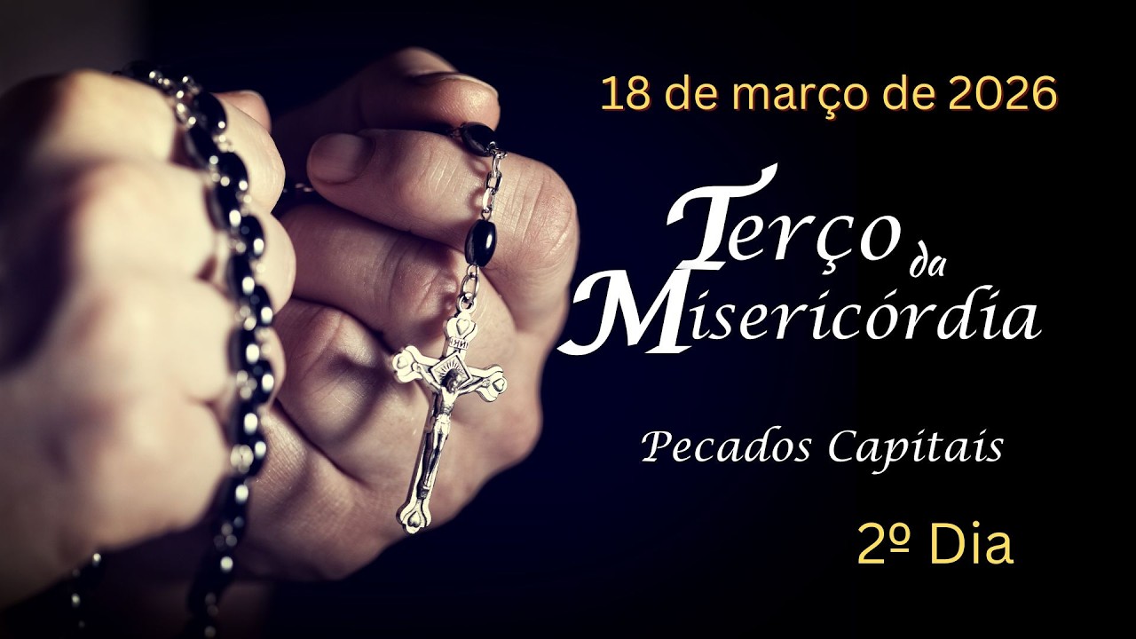 2º DIA - Terço da Misericórdia - 18.03.2026 - Padre Robson Oliveira