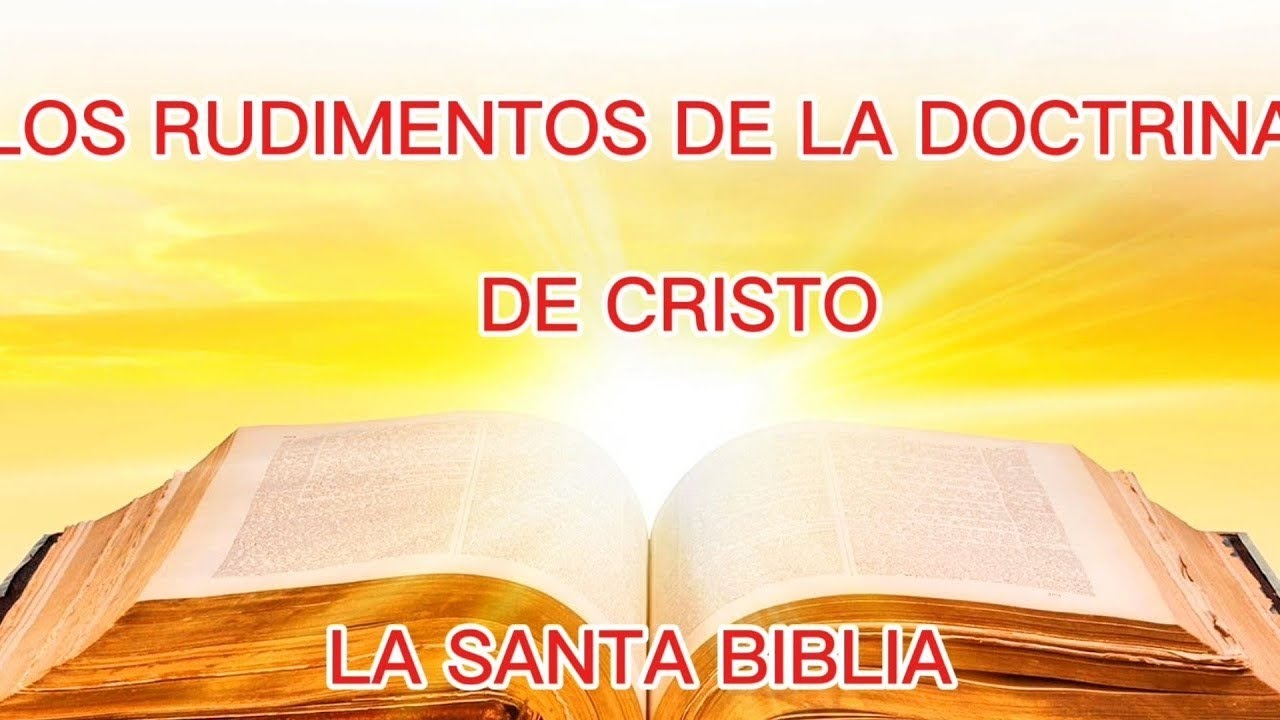 LOS RUDIMENTOS DE LA DOCTRINA DE CRISTO.