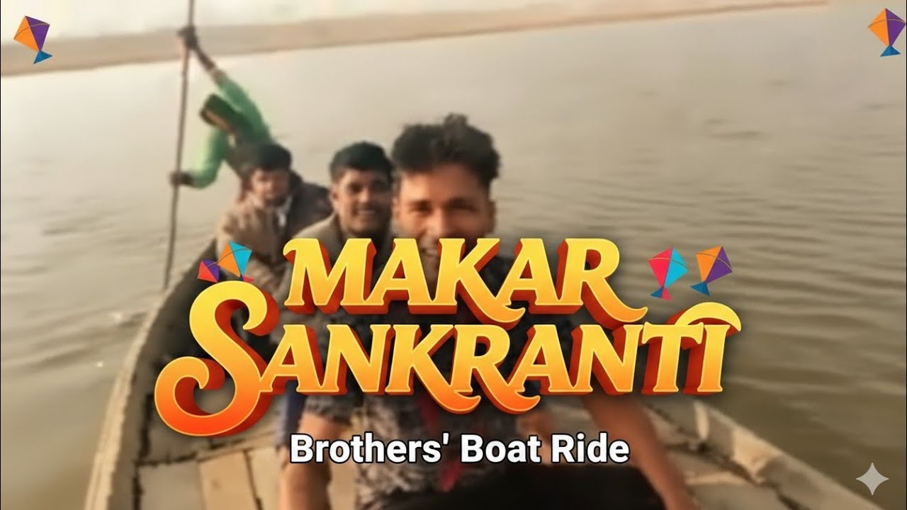  Part [03]  3 Brothers + 1 Boat + Yamuna River = Epic Makar Sankranti! 🪁🛶