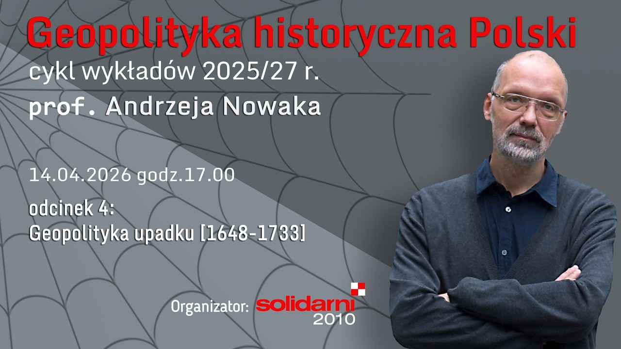 PROF. ANDRZEJ NOWAK: Geopolityka upadku [1648-1733]