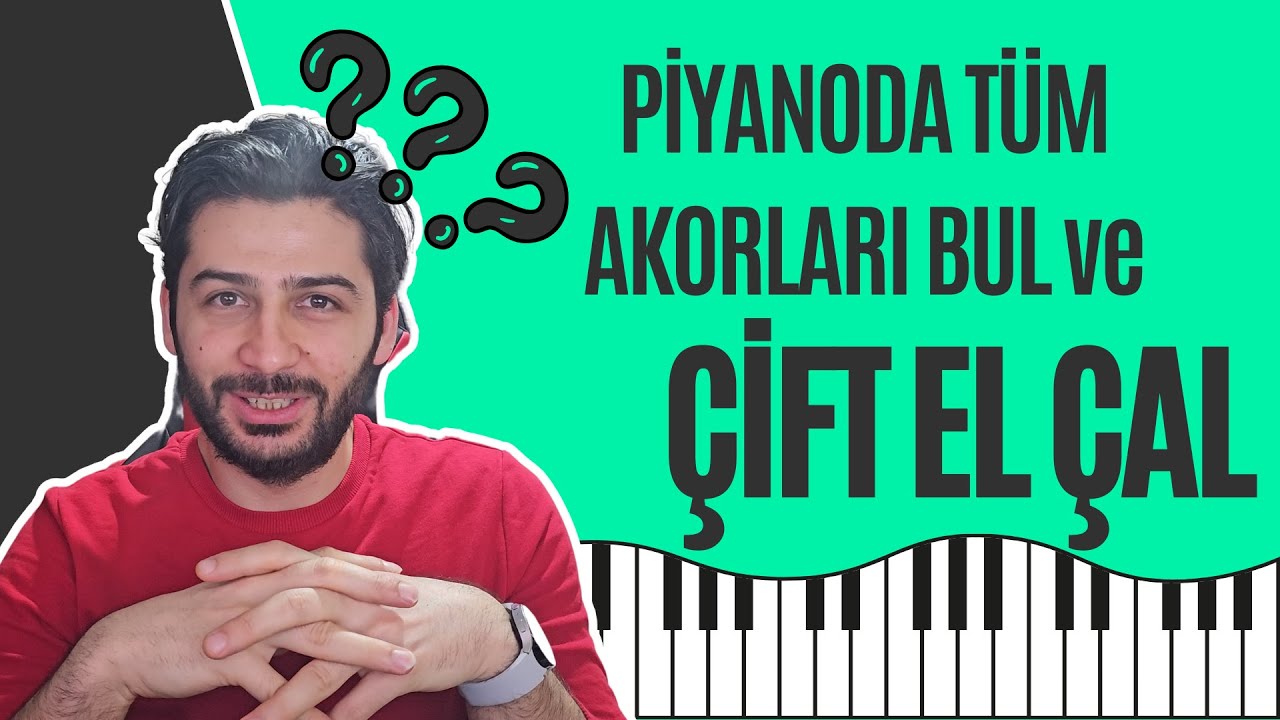 Piyanoda Tüm Akorları Bul ve ÇİFT El Çal!