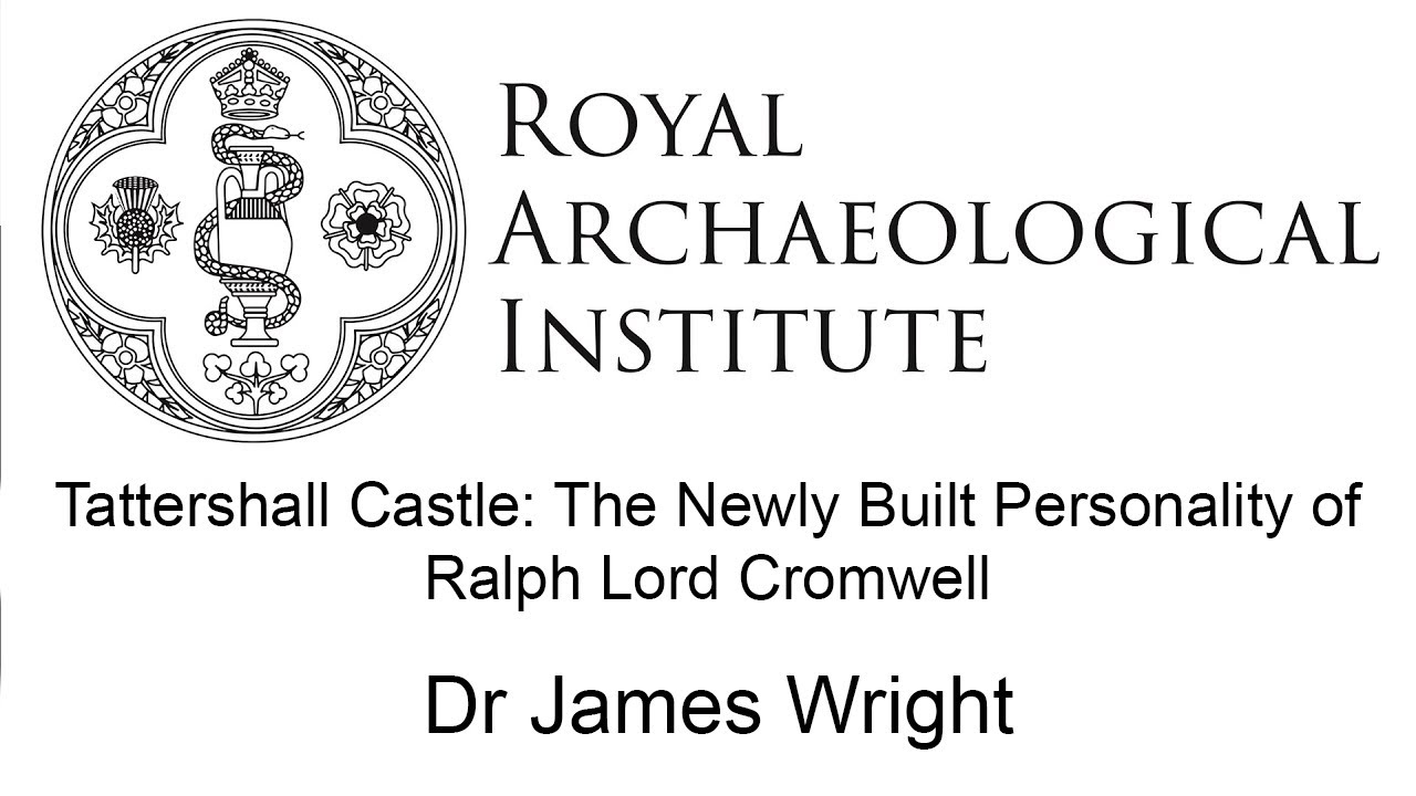 Tattershall Castle: The Newly Built Personality of Ralph Lord Cromwell by  Dr James Wright