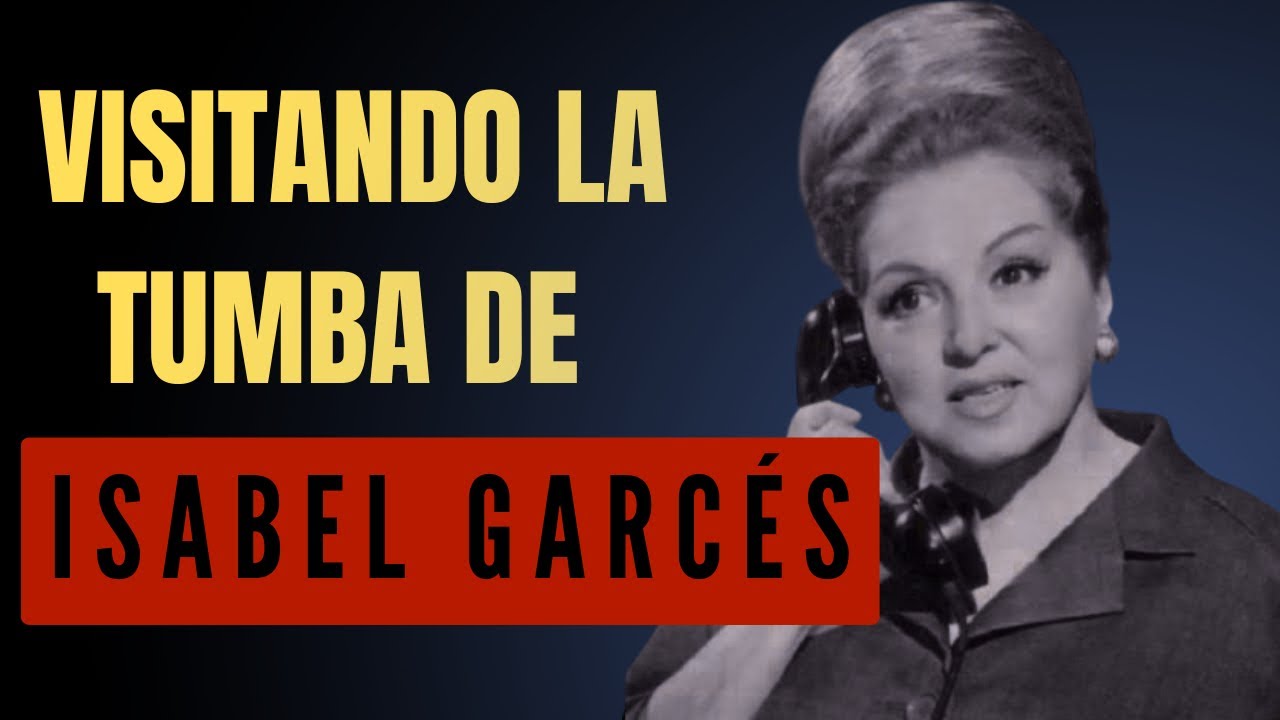 Visitando la Tumba de Isabel Garcés | Historia de la Gran Actriz del Cine y Teatro Español