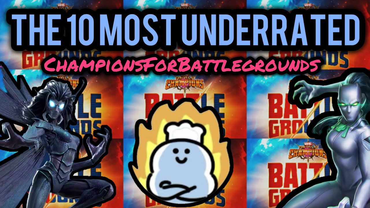 THE 10 MOST UNDERRATED CHAMP’S FOR BATTLEGROUNDS! MARVEL CONTEST OF CHAMPIONS!