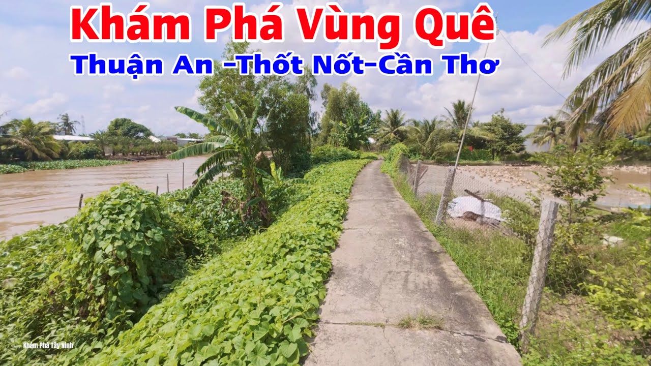Khám Phá Vùng Quê Phường Thuận An , Bình Thủy Thành Phố Cần Thơ 