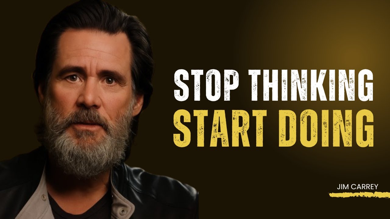 STOP THINKING, START DOING - Jim Carrey | Powerful Motivational Speech
