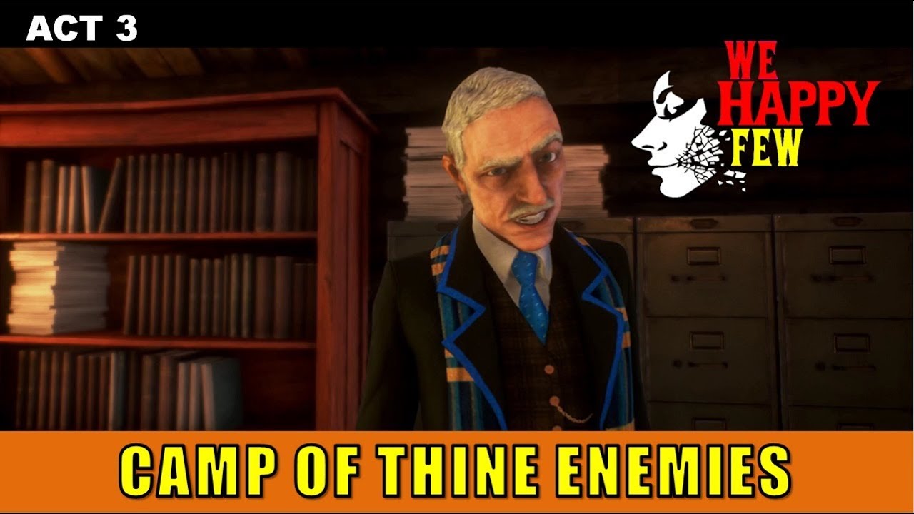 Ollie#4: The camp of thine enemies (We Happy Few)