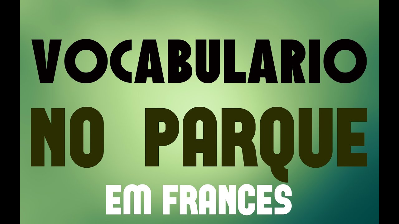 Vocabulário em francês: No Parque