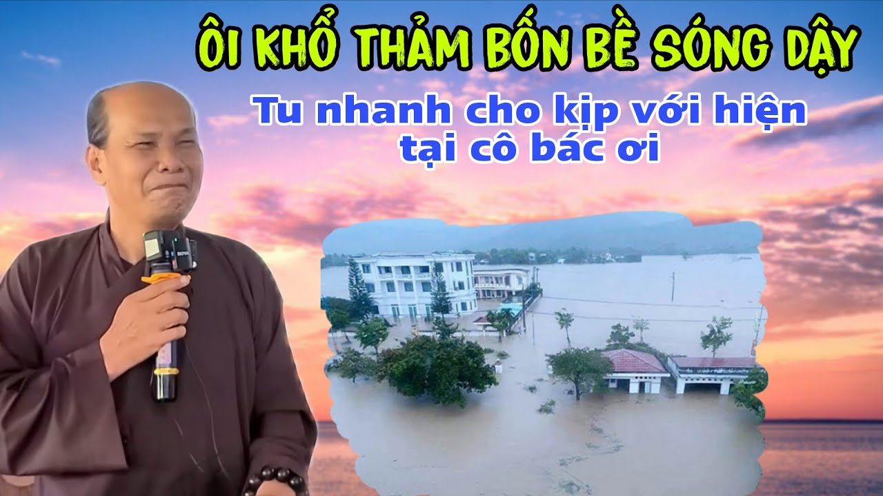 Ch&uacute; bảy thiện chia sẻ &ocirc;i khổ thảm bốn bề s&oacute;ng dậy tu nhanh cho kịp l&uacute;c c&ocirc; b&aacute;c ơi