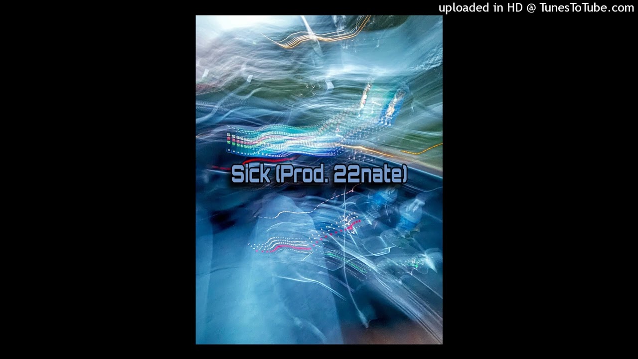 Sick (Prod. 22nate)