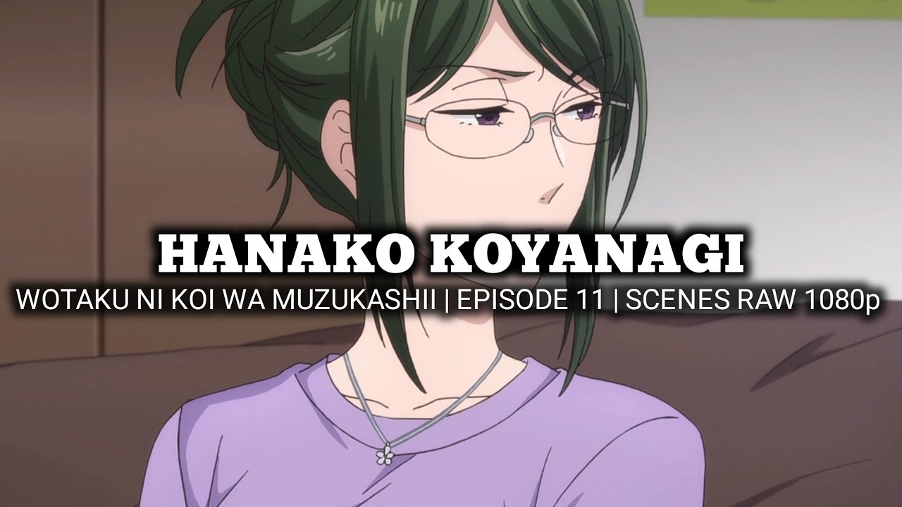 HANAKO KOYANAGI SCENES | WOTAKU NI KOI WA MUZUKASHII | Episode 11| Scenes RAW 1080p