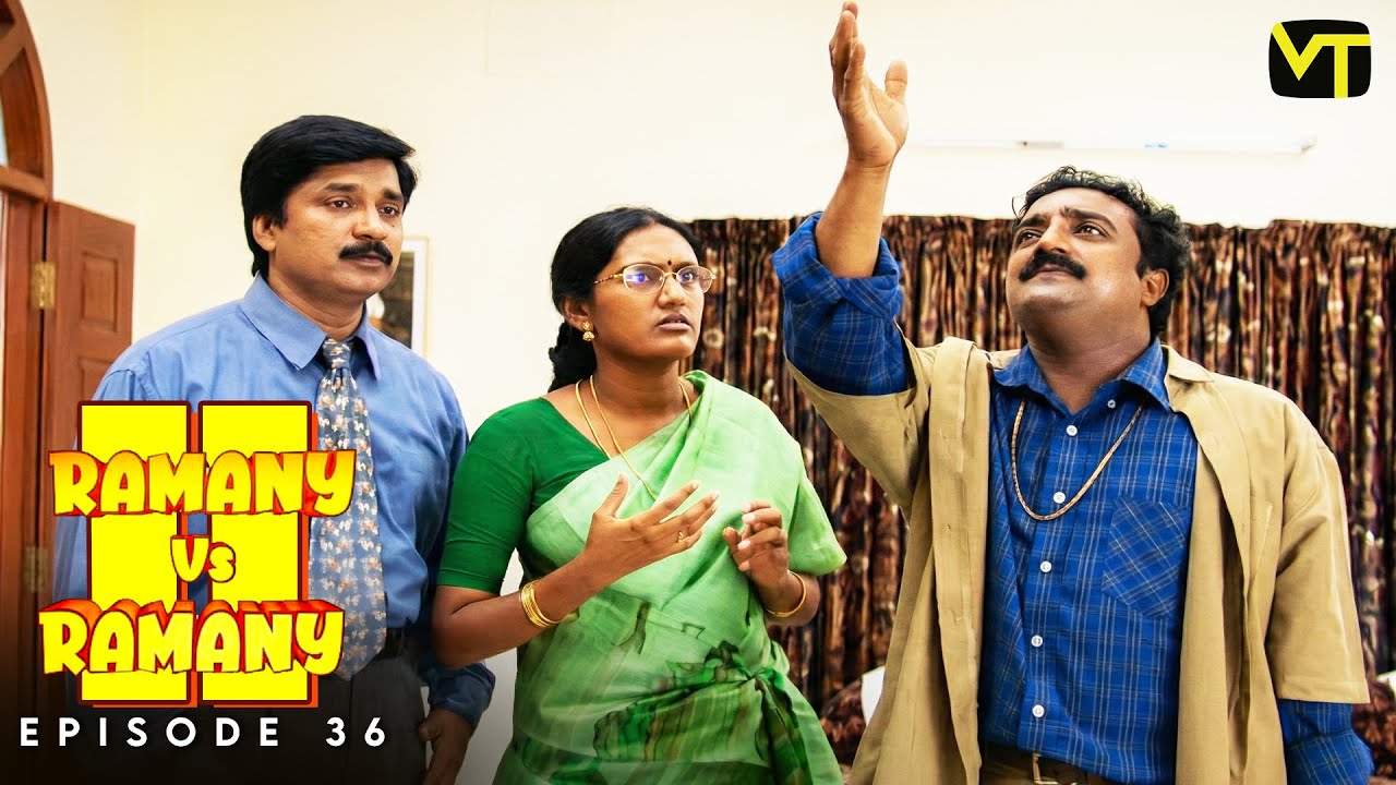 Ramany vs Ramany | Part 02 | Episode 36 | Ramji | Devadarshini | K. Balachander | Naga | VT