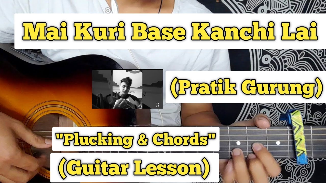 Mai Kuri Base Kanchi Lai (Parkhai) - Pratik Gurung | Guitar Lesson | Chords & Solo | (Plucking)