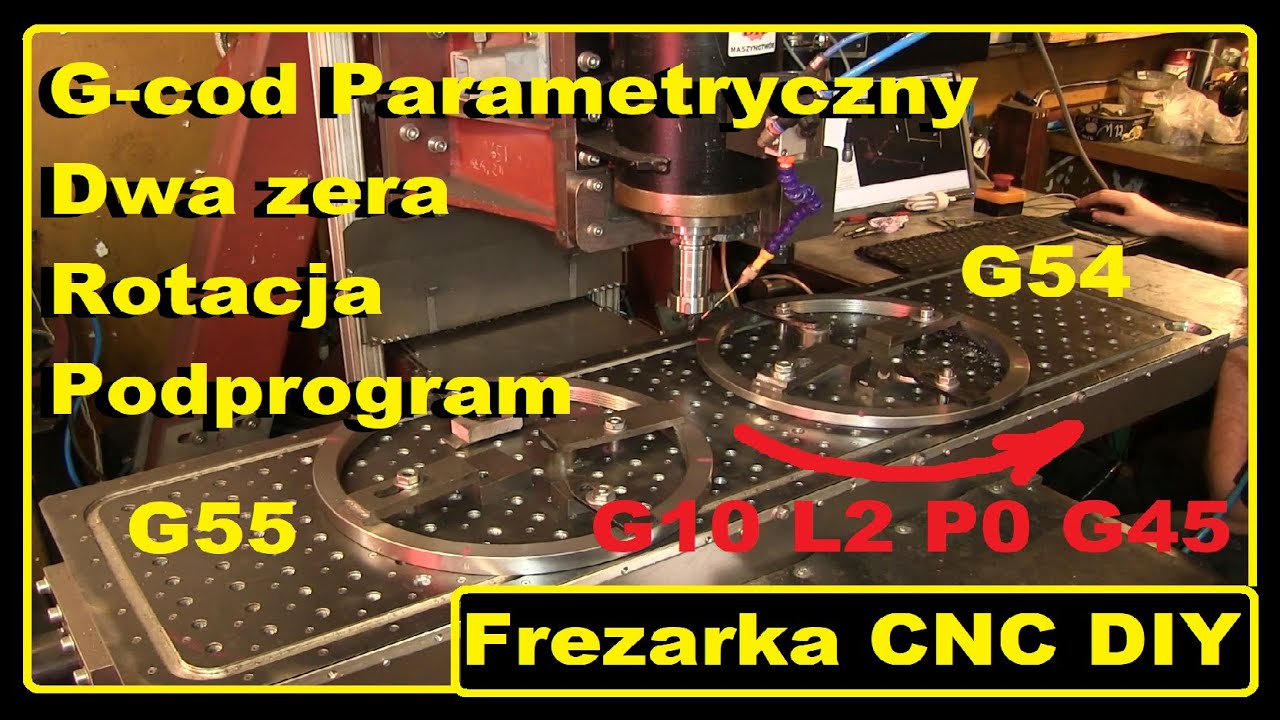 Frezarka CNC DIY Ciekawy G-Cod  G54 G55 Dwa zera  G10 L2 P0 R45 Rotacja LinuxCNC Nakrętki łożyskowe