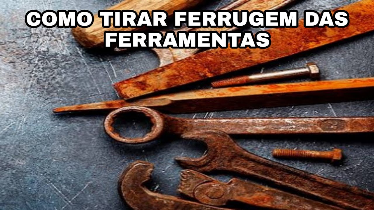 COMO TIRAR FERRUGEM DAS FERRAMENTAS