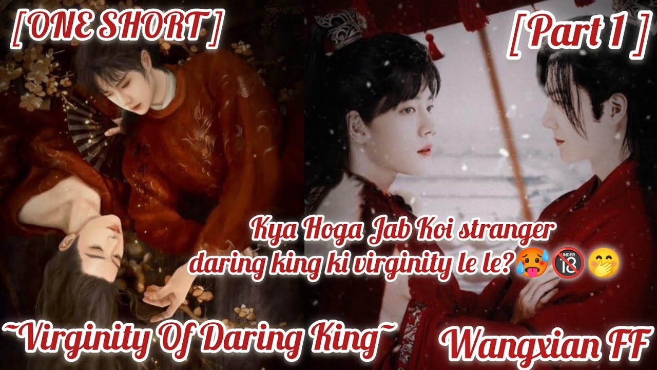 ~Virginity Of Daring King~//[ONE SHORT]//PART 1// historical Wangxian FF in Hindi explanation