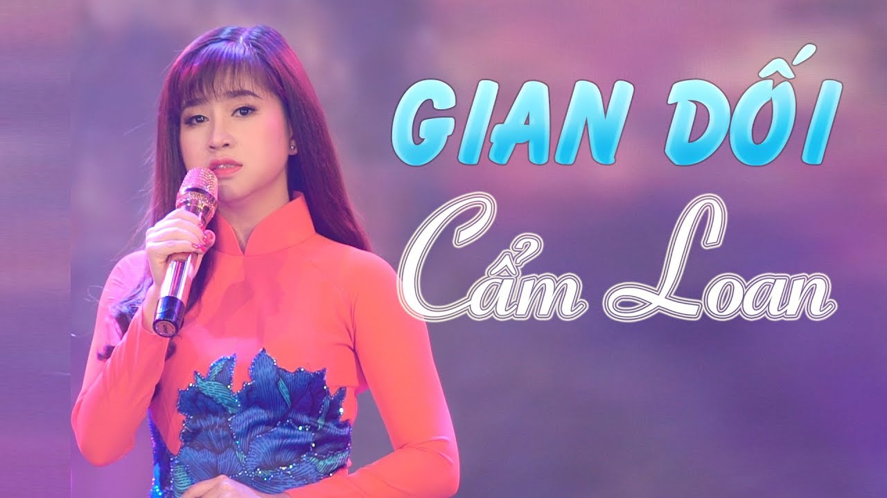 Gian Dối - Cẩm Loan ( MV Official )