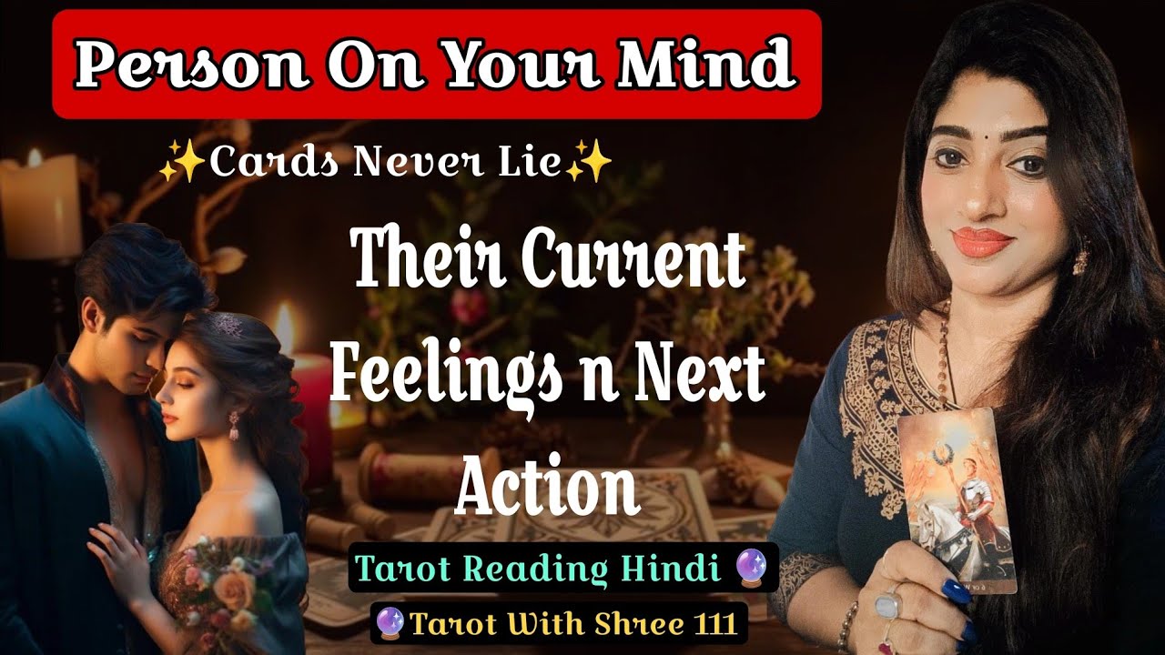 ✨💞Person On Your Mind - Their Current Feelings n Next Action 💞✨ Tarot Reading Hindi 🔮 Shree Tarot 🔮