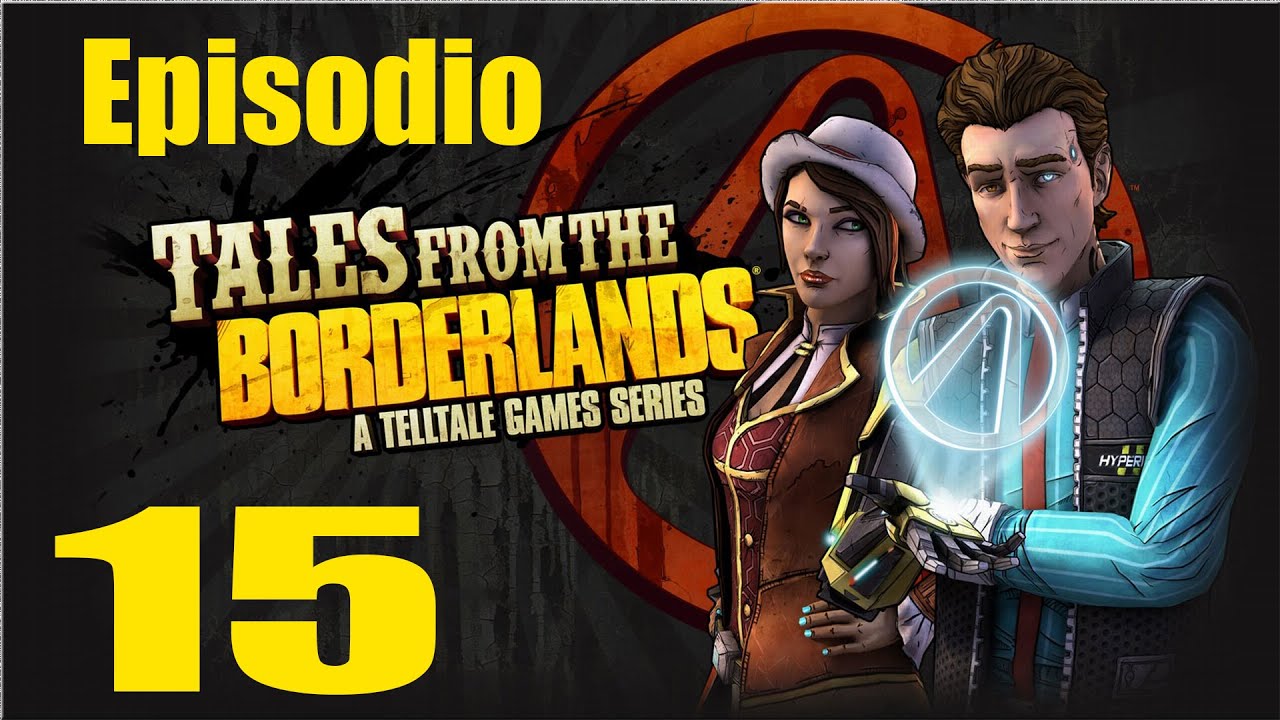Tales from the Borderlands - Un gran FINAL muy emotivo EP 15