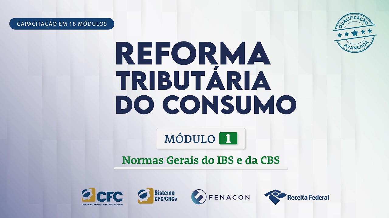 Modulo 1 - Normas Gerais da Tributa&ccedil;&atilde;o do Consumo | Curso Reforma Tribut&aacute;ria do Consumo