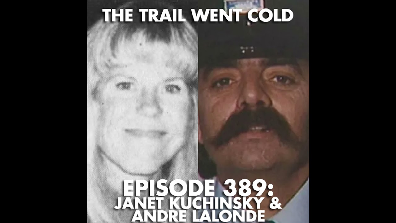 The Trail Went Cold - Episode 389 - Janet Kuchinsky & Andre Lalonde