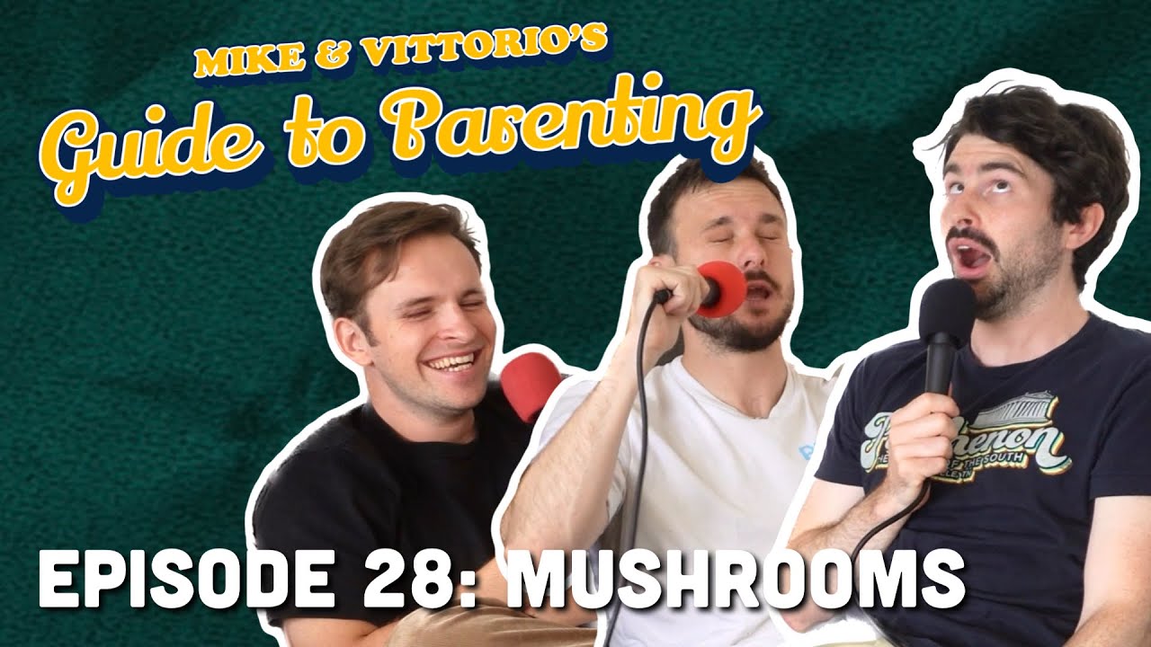 28. Mushrooms (with Paddy Young) - Mike & Vittorio's Guide to Parenting