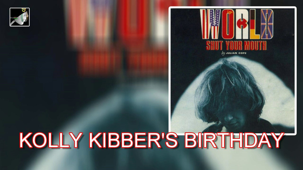 Kolly Kibber s Birthday by Julian Cope