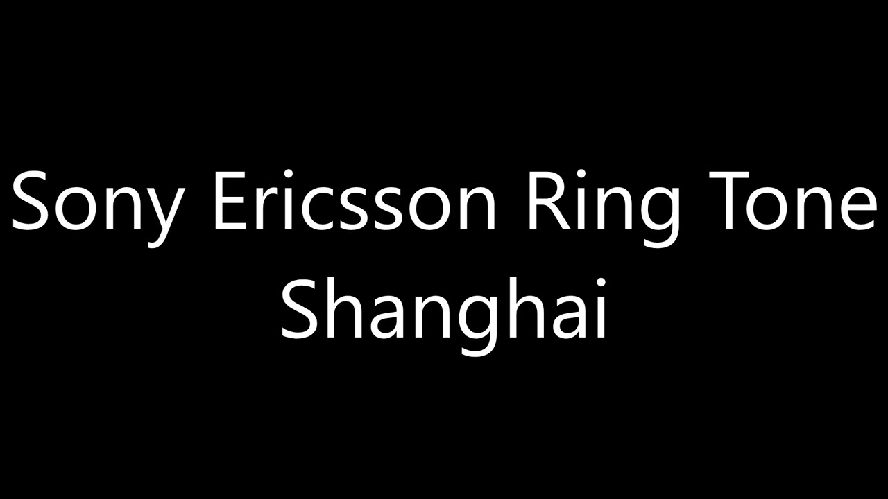 Sony Ericsson ringtone - Shanghai