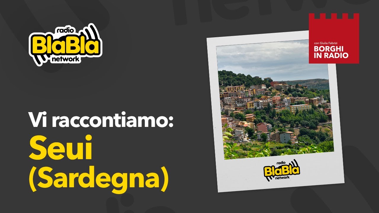 Borghi in Radio - Vi raccontiamo SEUI (Sardegna) | 18-09-2025